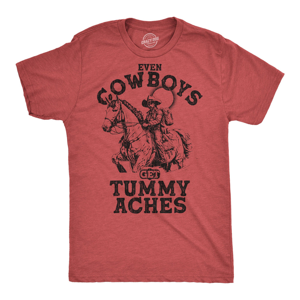 Even Cowboys Get Tummy Aches Men's T Shirt