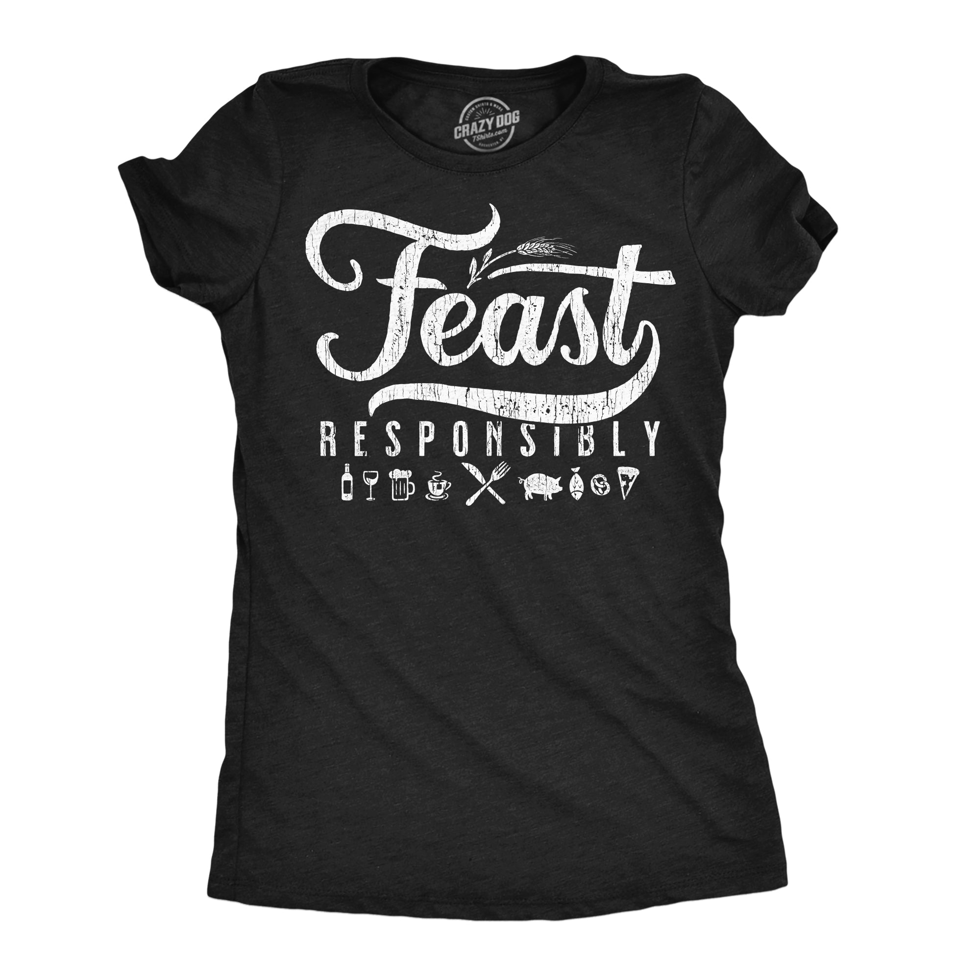 Feast Responsibly Women's T Shirt