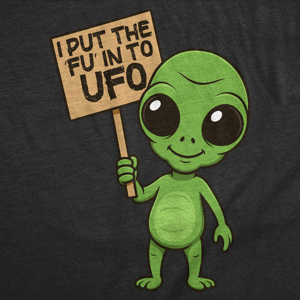I Put The FU In To UFO Men's T Shirt