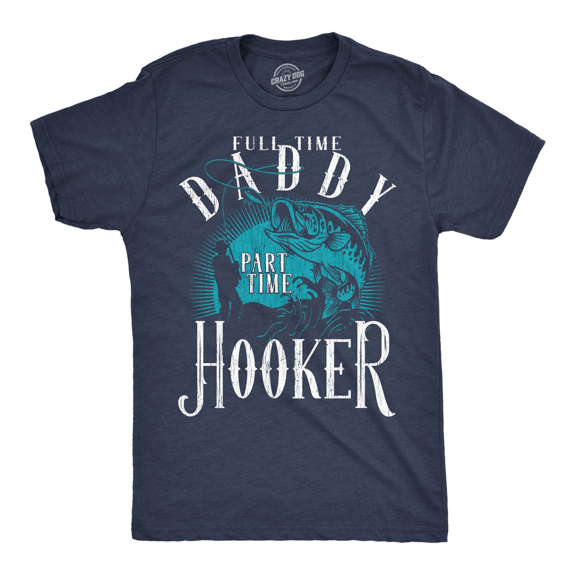 Full Time Daddy Part Time Hooker Men's T Shirt