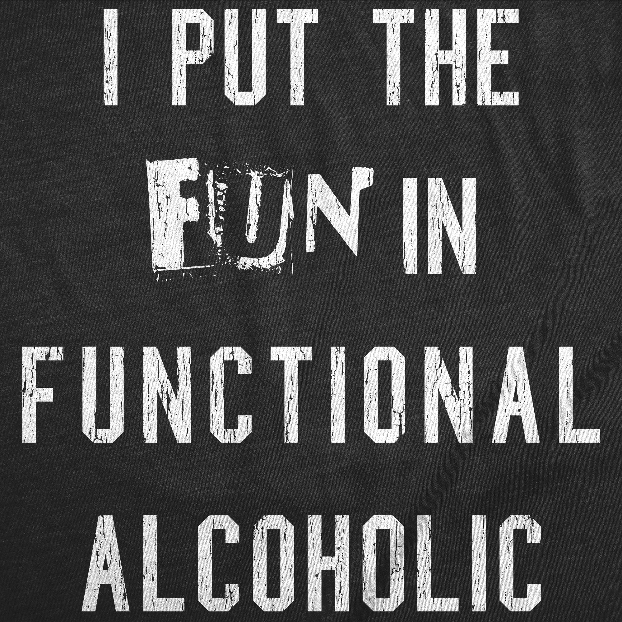 I Put The Fun In Functional Alcoholic Women's T Shirt