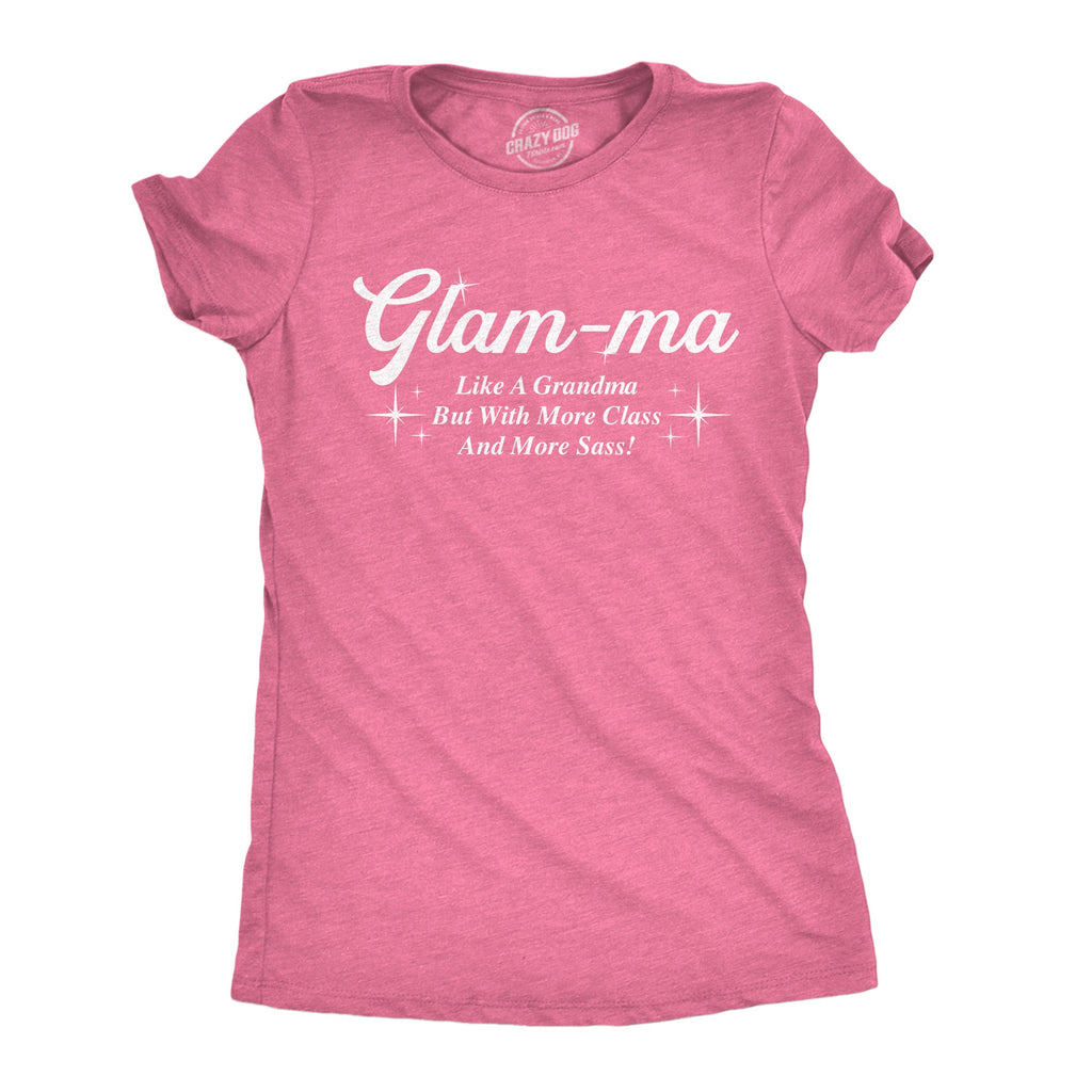 Glam Ma Like A Grandma But With More Class And More Sass Women's T Shirt