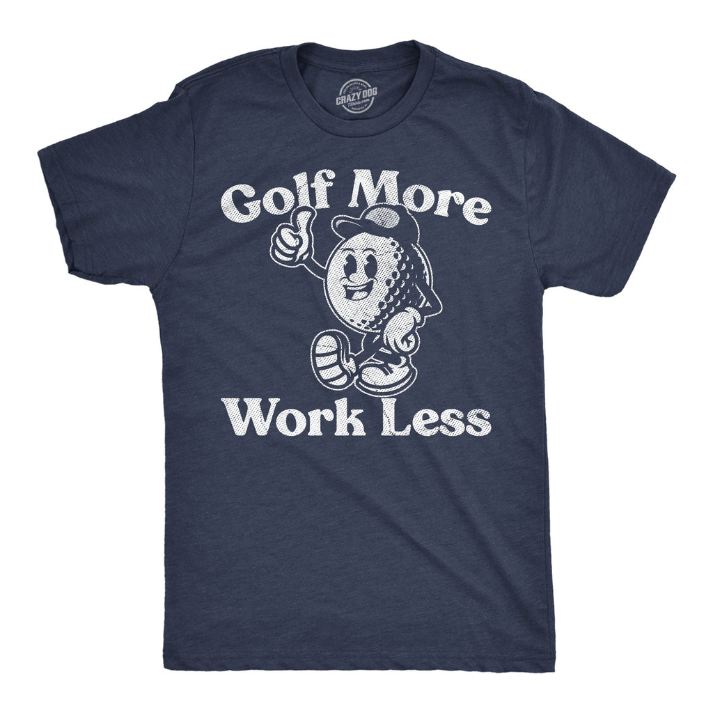 Golf More Work Less Men's T Shirt