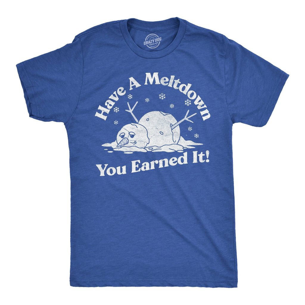 Have A Meltdown You Earned It Snowman Men's T Shirt