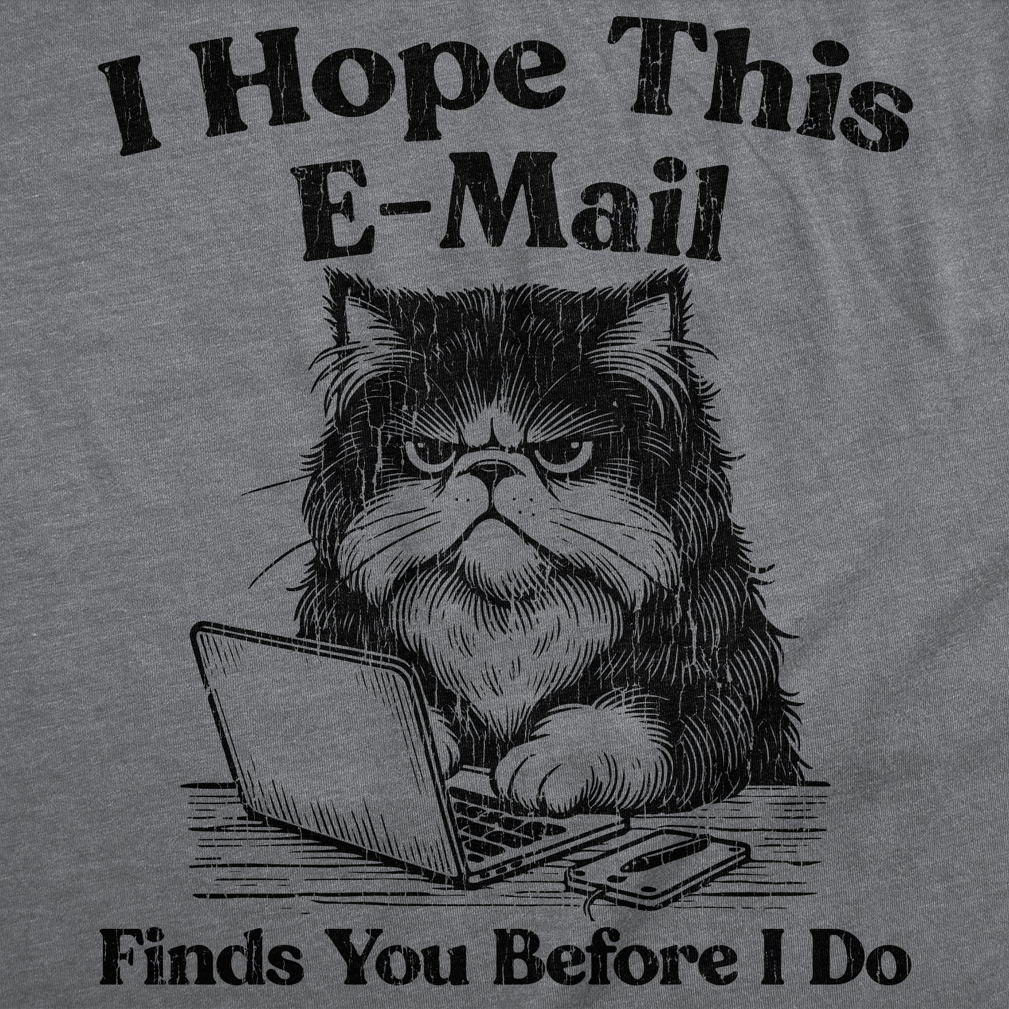 I Hope This Email Finds You Before I Do Women's T Shirt