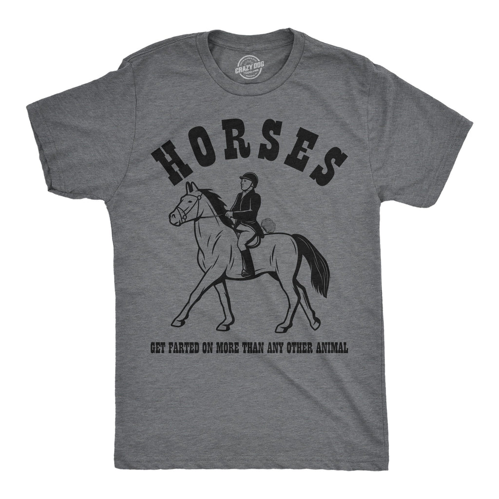 Horses Get Farted On More Than Any Animal Men's T Shirt