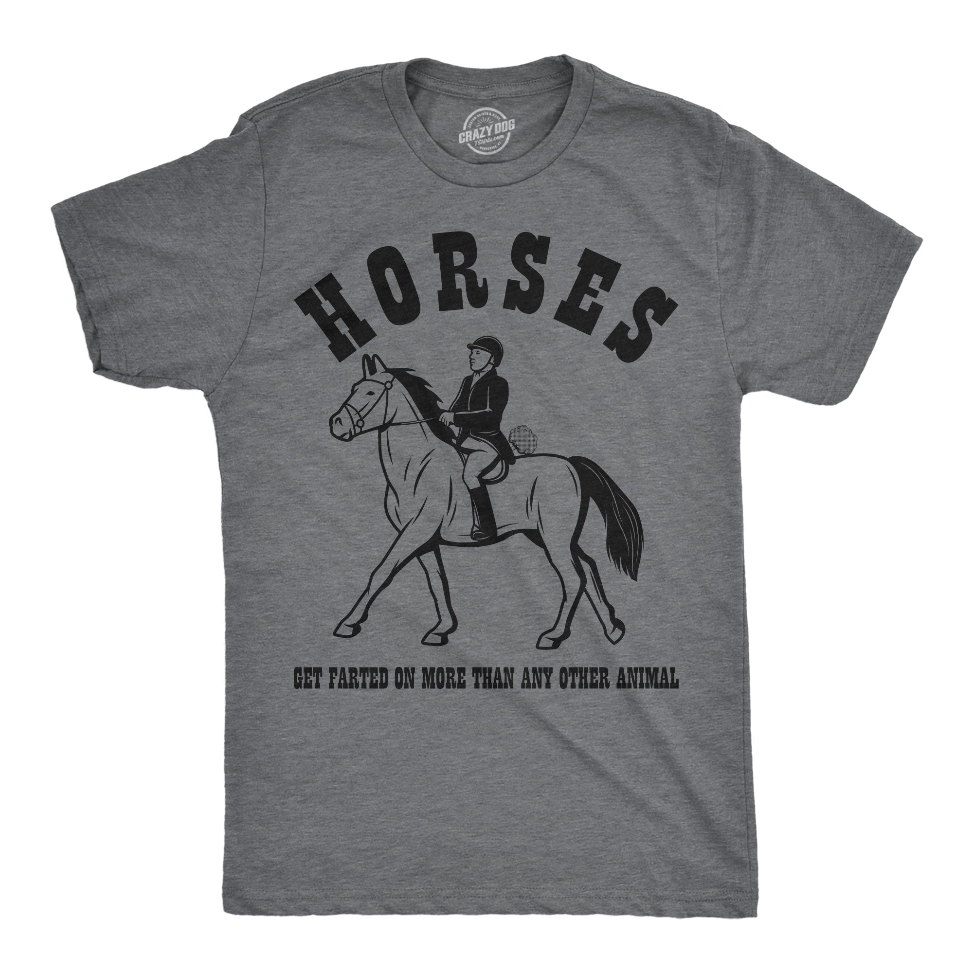 Horses Get Farted On More Than Any Animal Men's T Shirt
