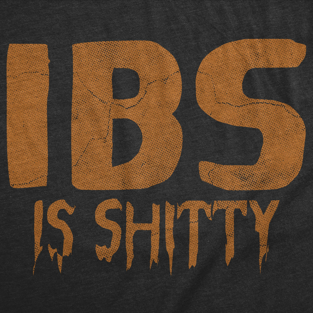 IBS Is Shitty Men's T Shirt