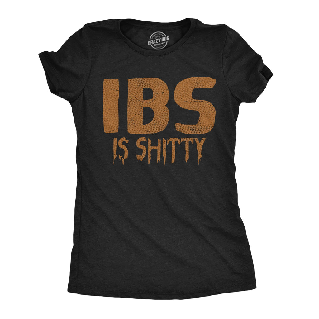 IBS Is Shitty Women's T Shirt