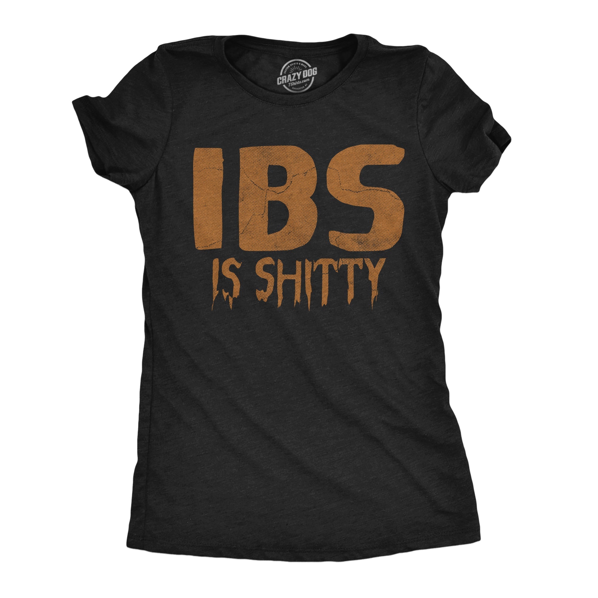 IBS Is Shitty Women's T Shirt