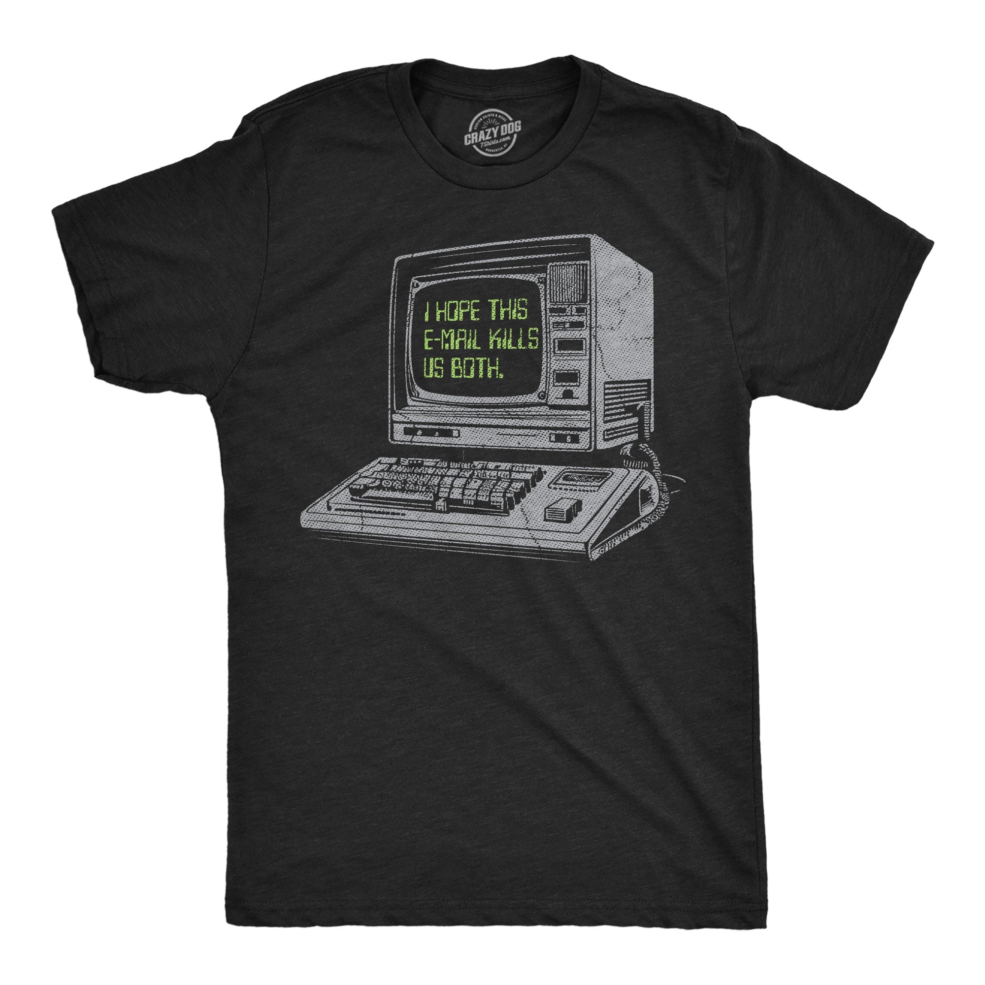 I Hope This Email Kills Us Both Men's T Shirt