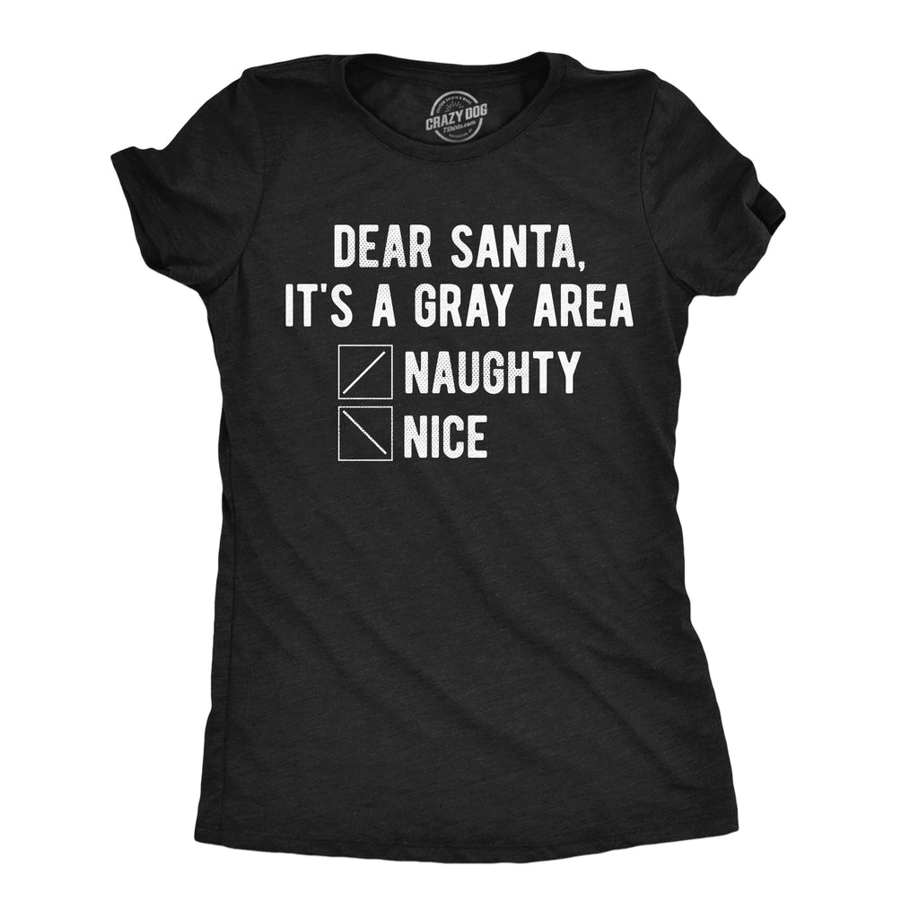 Dear Santa Its A Grey Area Women's T Shirt