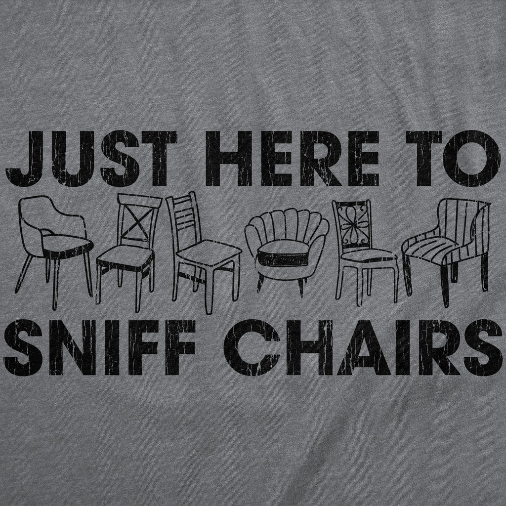Just Here To Sniff Chairs Men's T Shirt