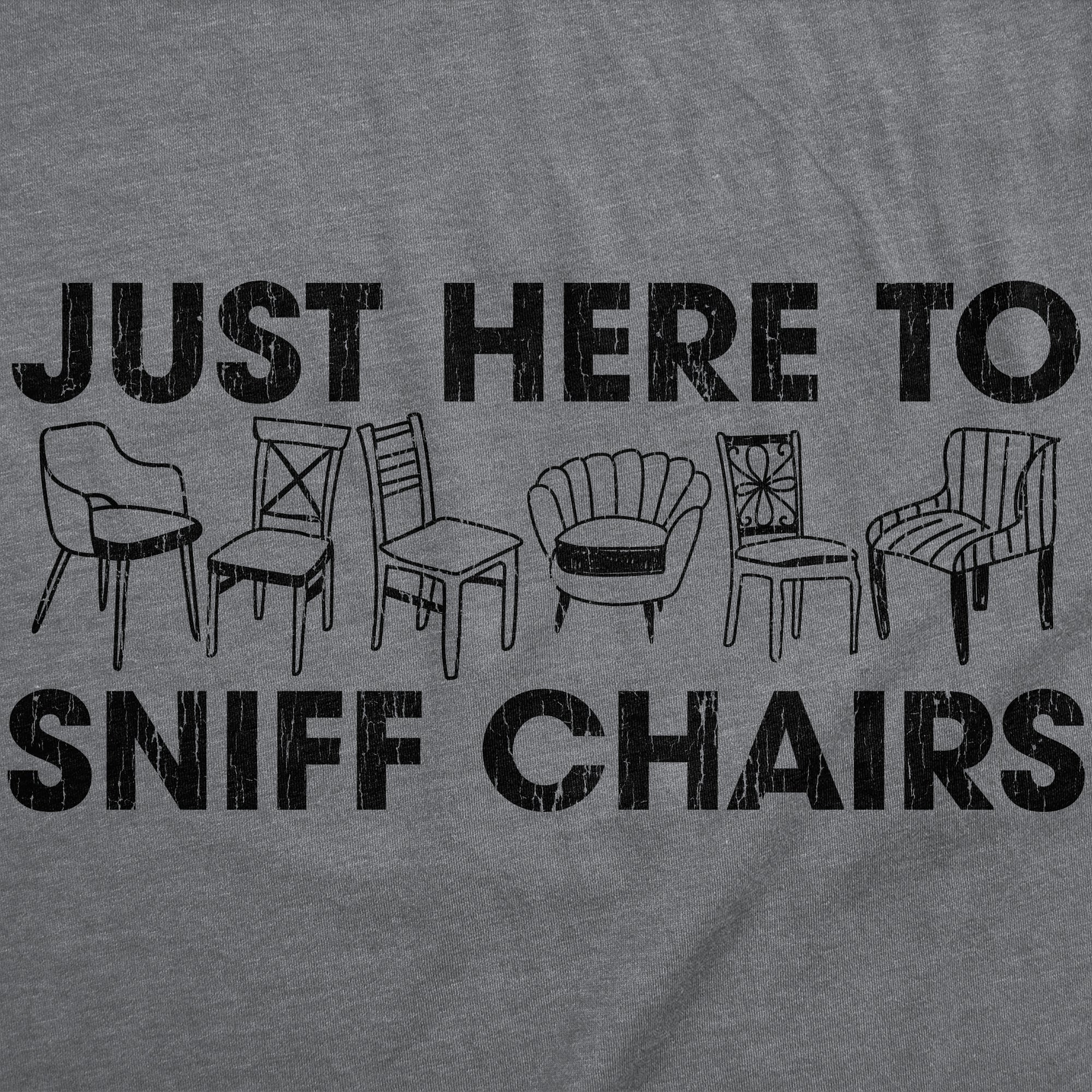 Just Here To Sniff Chairs Men's T Shirt