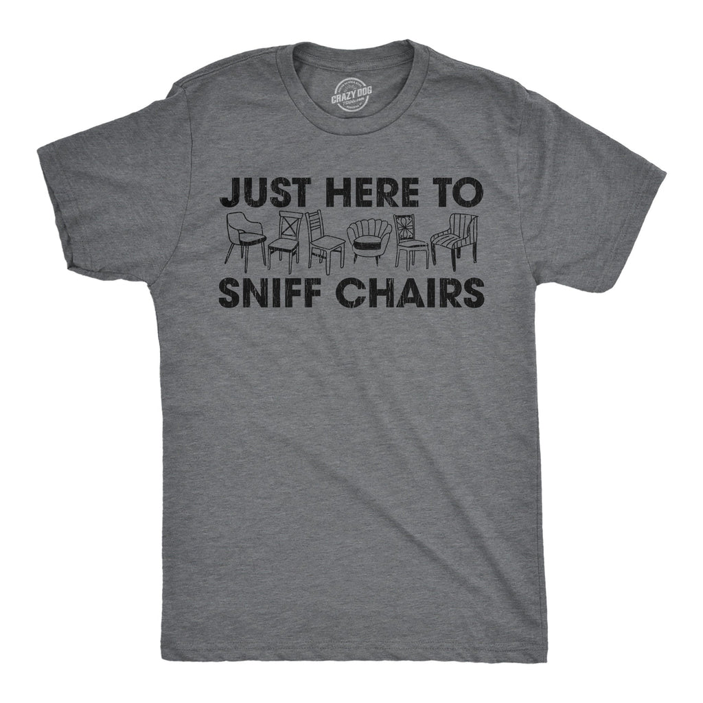 Just Here To Sniff Chairs Men's T Shirt