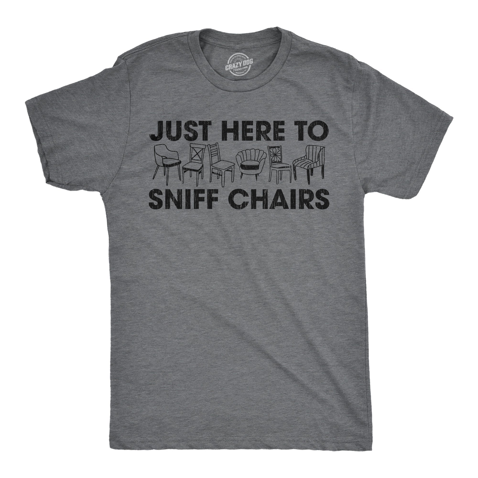 Just Here To Sniff Chairs Men's T Shirt