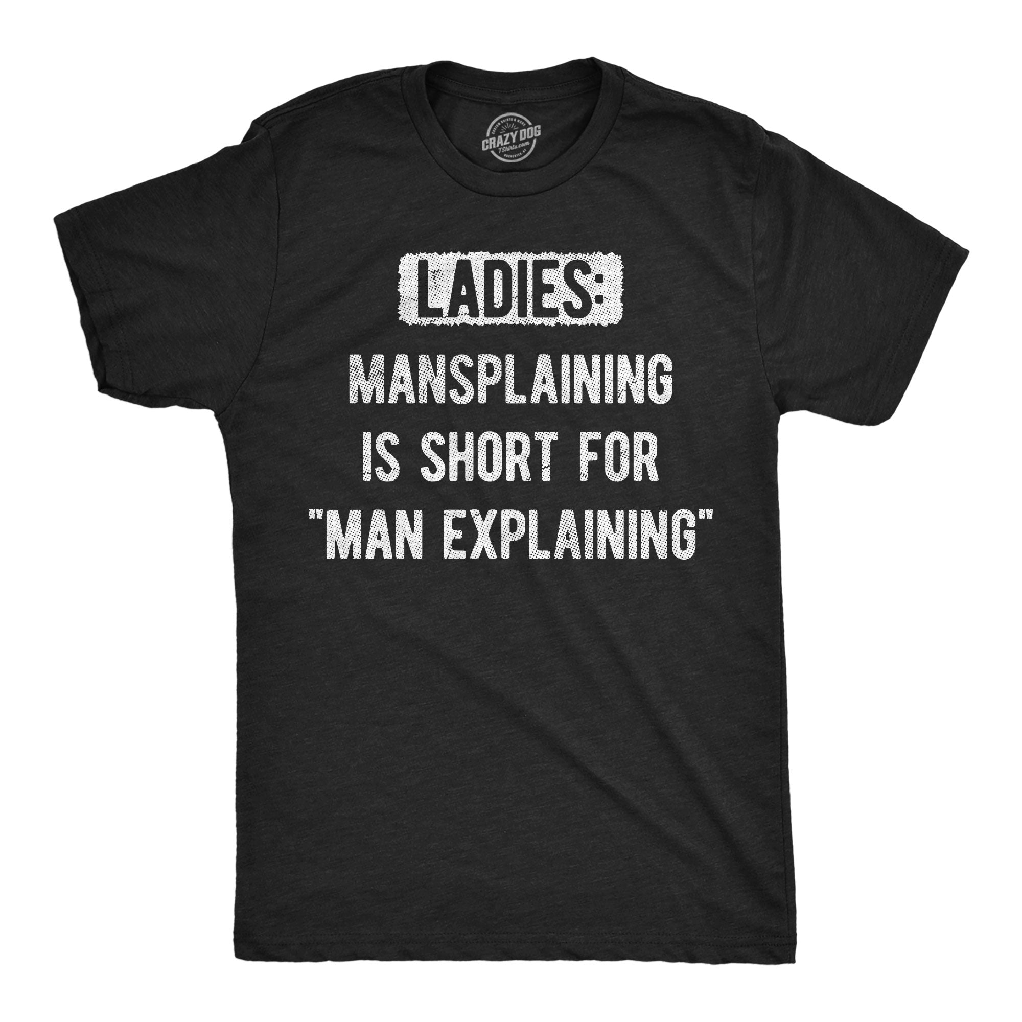 Ladies Mansplaining Is Short For Men Explaining Men's T Shirt