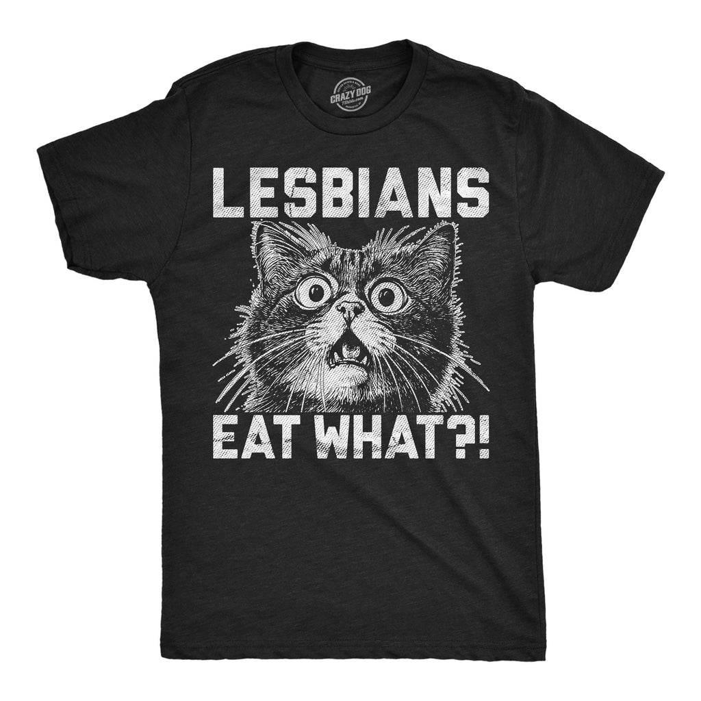 Lesbians Eat What Men's T Shirt