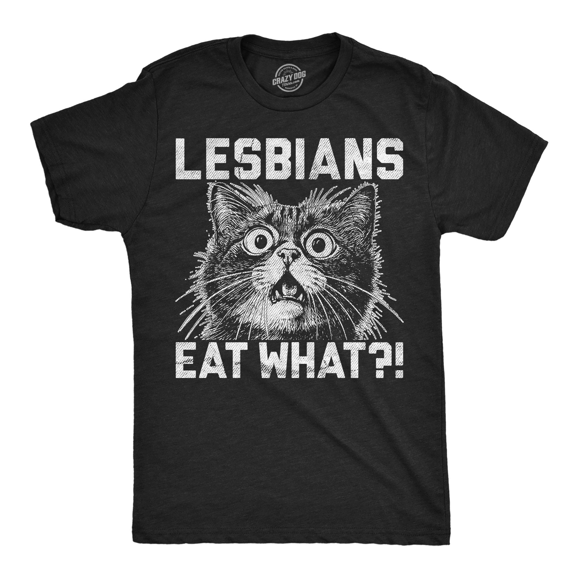 Lesbians Eat What Men's T Shirt