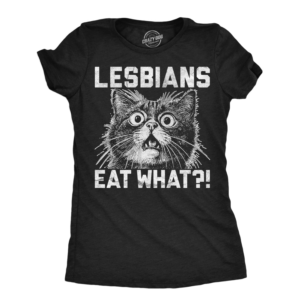 Lesbians Eat What Women's T Shirt
