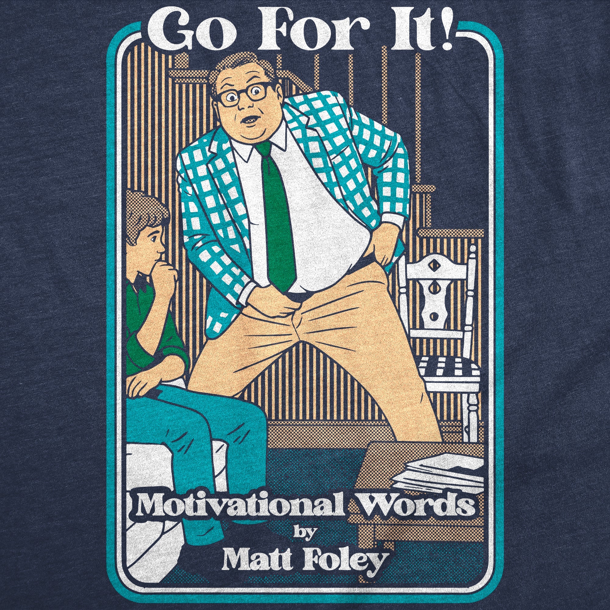 Go For It Motivational Words By Matt Foley Men's T Shirt