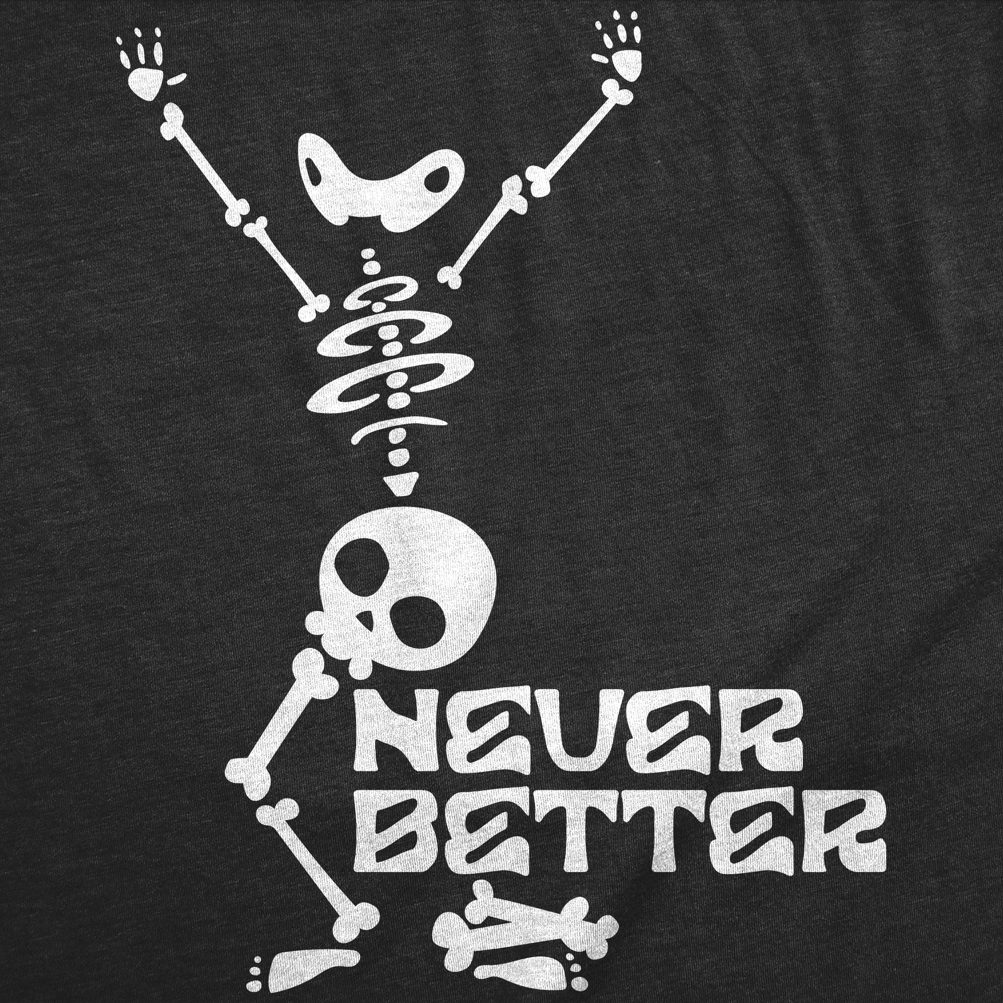Never Better Men's T Shirt
