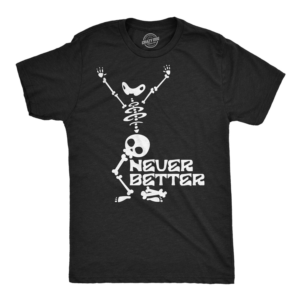 Never Better Men's T Shirt