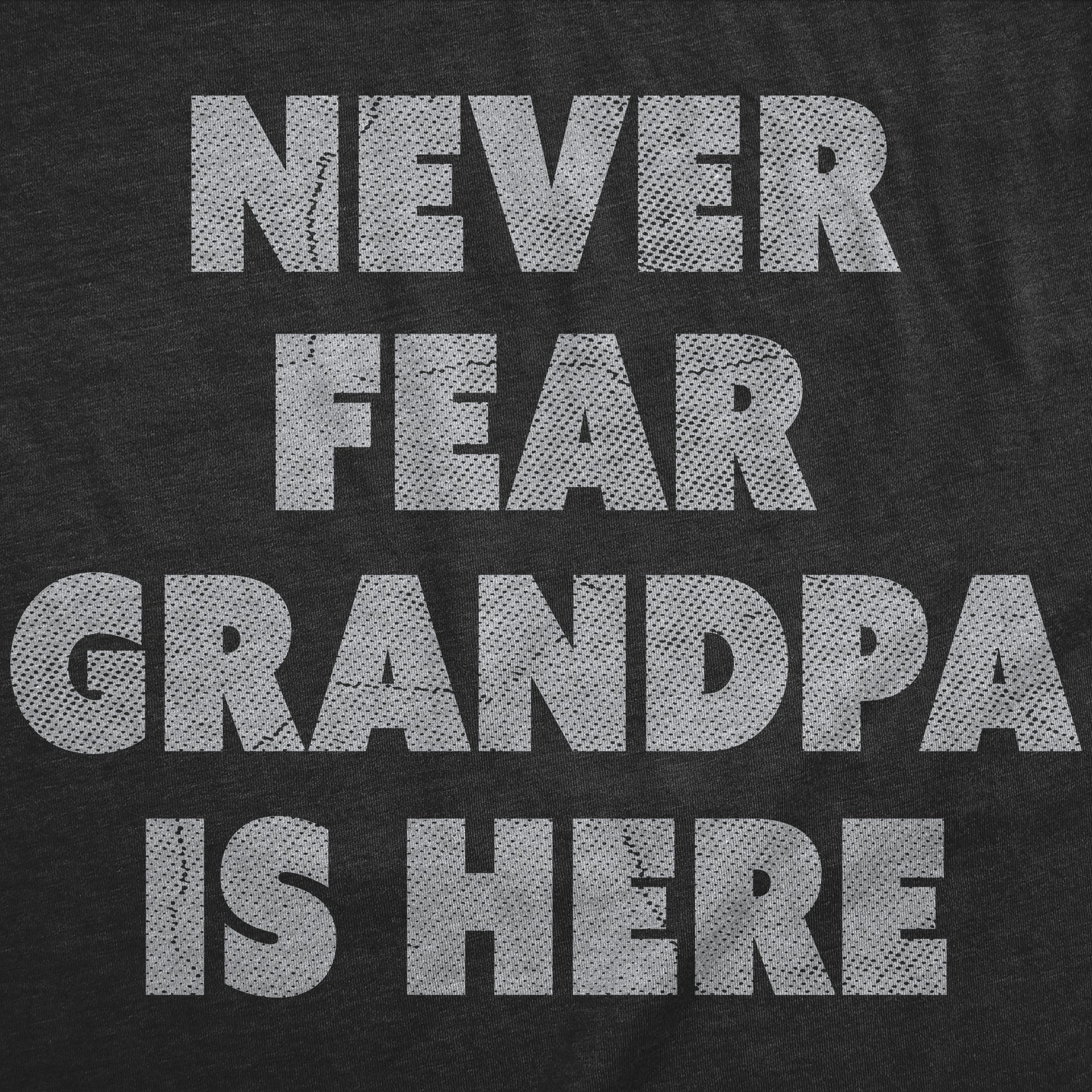 Never Fear Grandpa Is Here Men's T Shirt