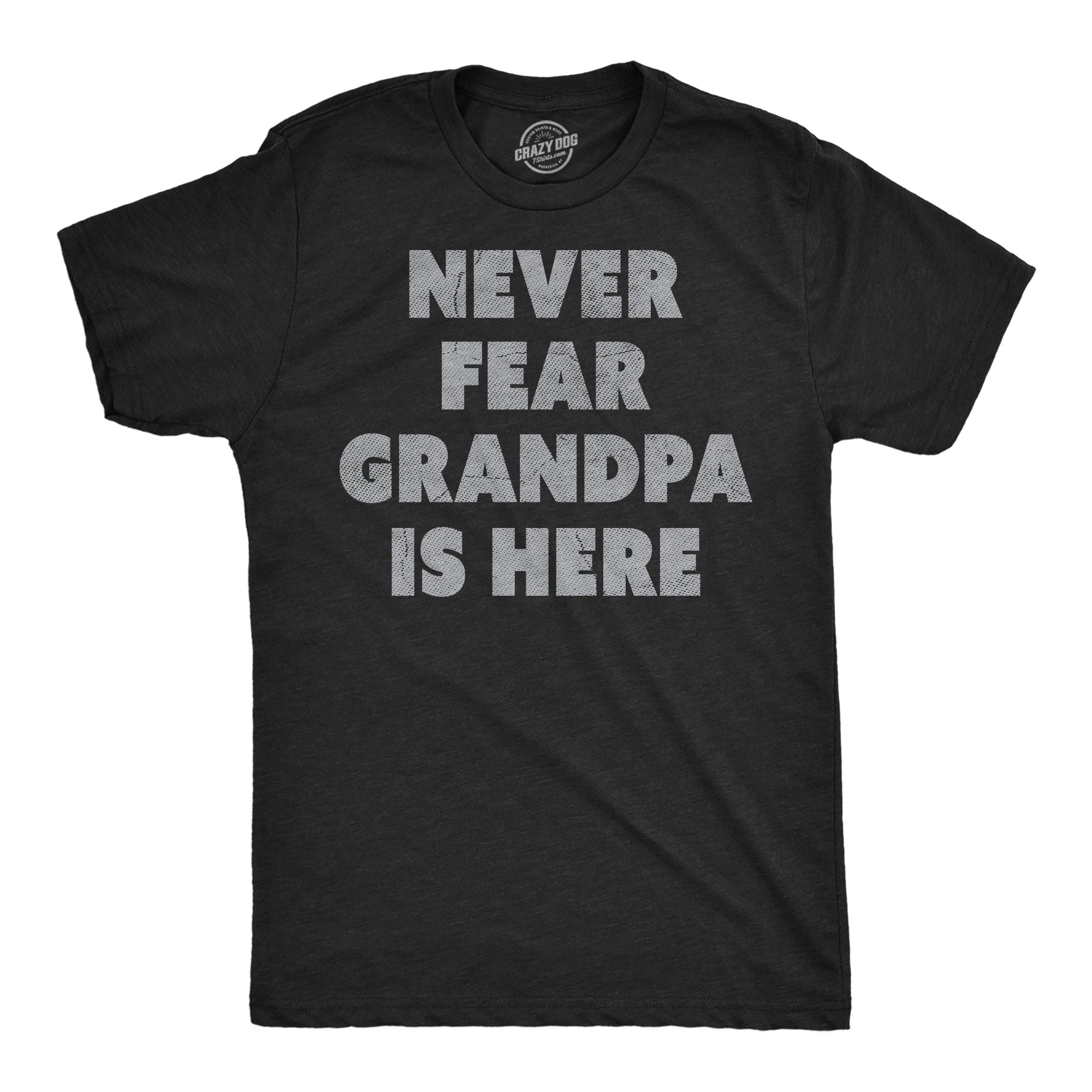 Never Fear Grandpa Is Here Men's T Shirt