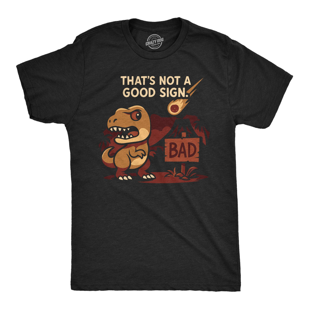 Thats Not A Good Sign Dino Men's T Shirt