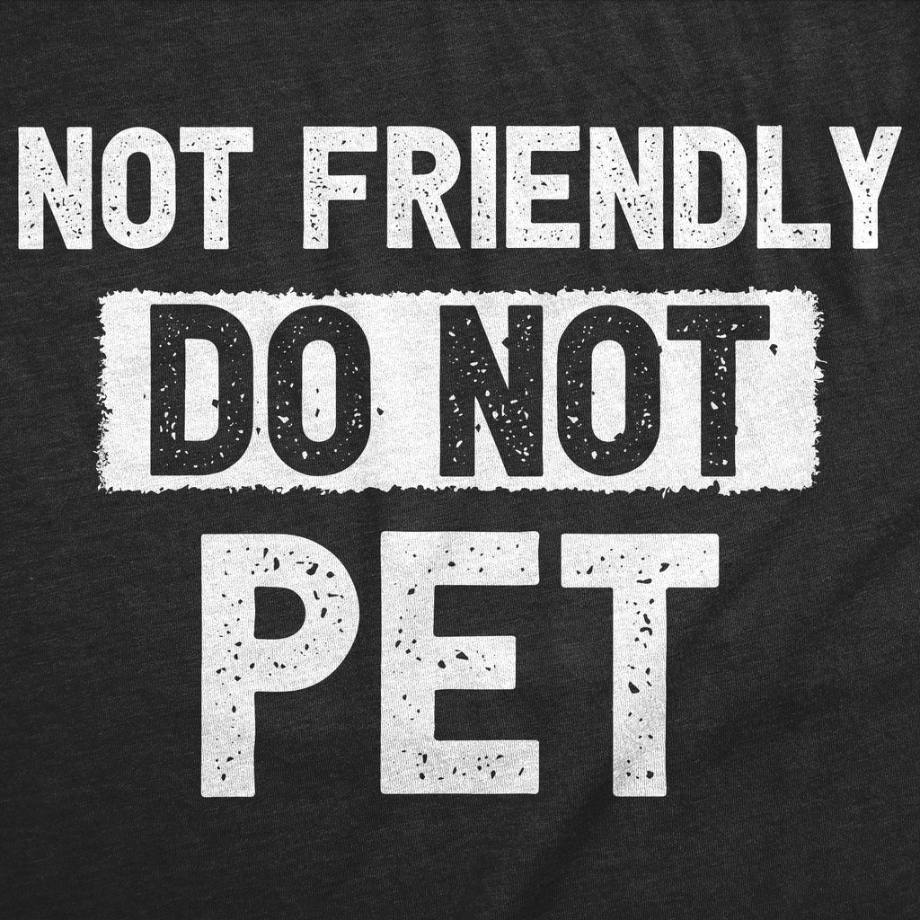 Not Friendly Do Not Pet Men's T Shirt
