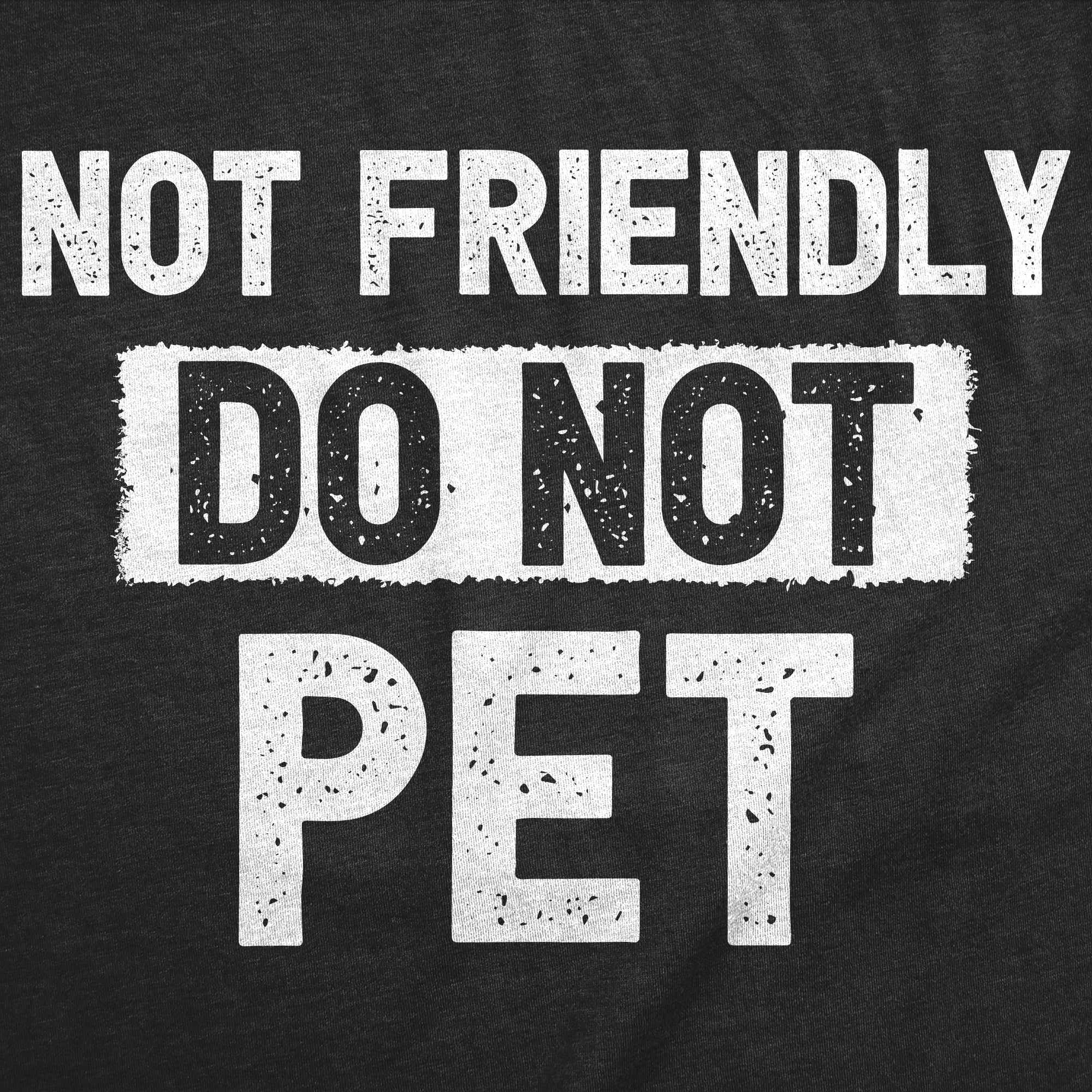 Not Friendly Do Not Pet Men's T Shirt