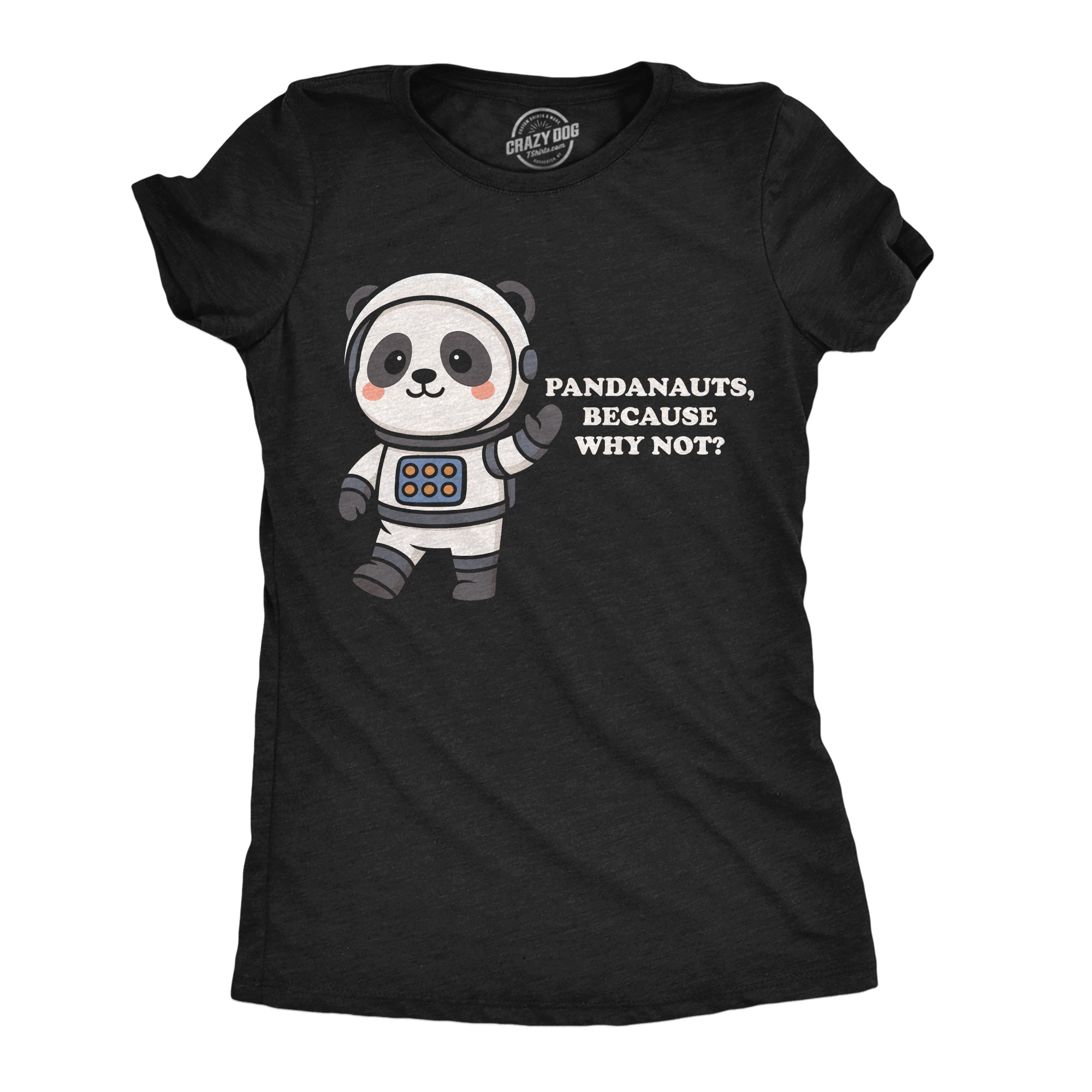 Pandanauts Because Why Not Women's T Shirt