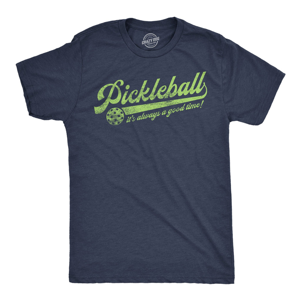 Pickleball Its Always A Good Time Men's T Shirt