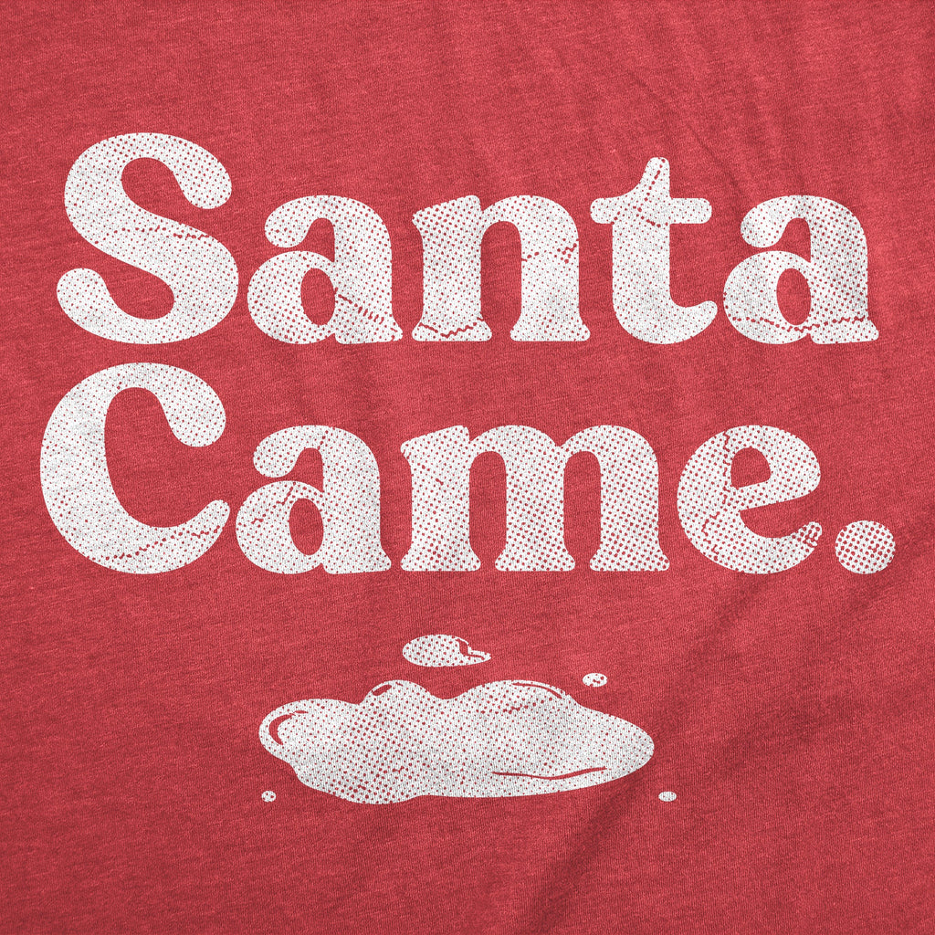 Santa Came Men's T Shirt