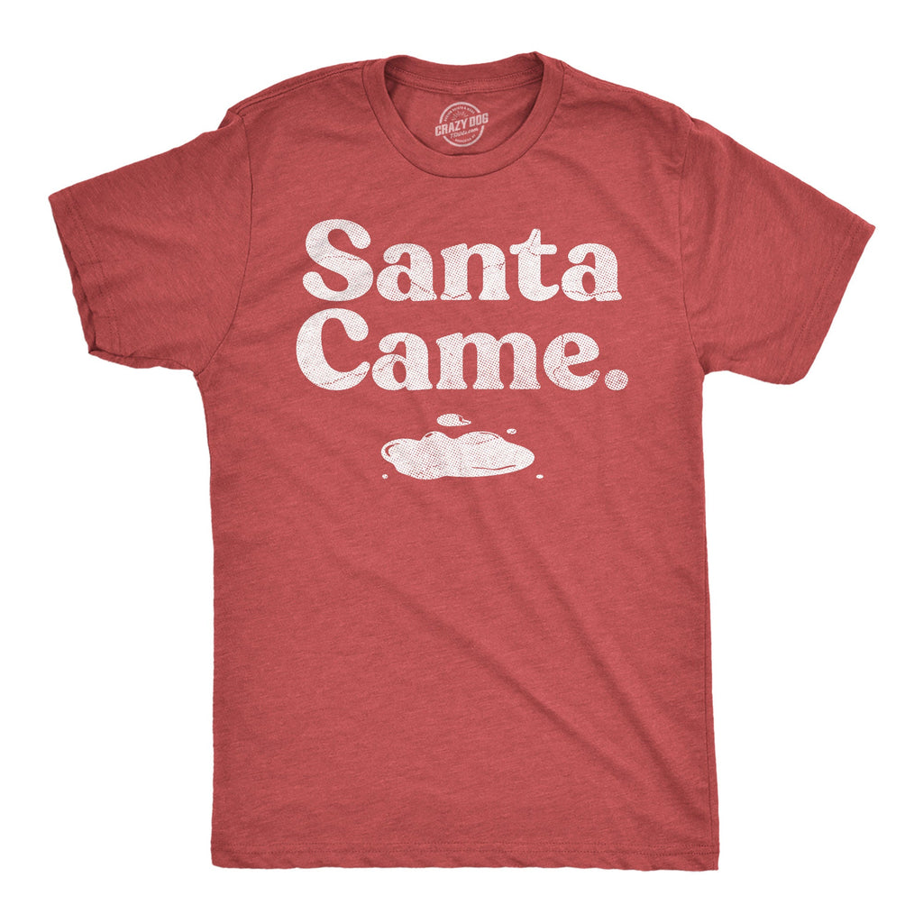 Santa Came Men's T Shirt