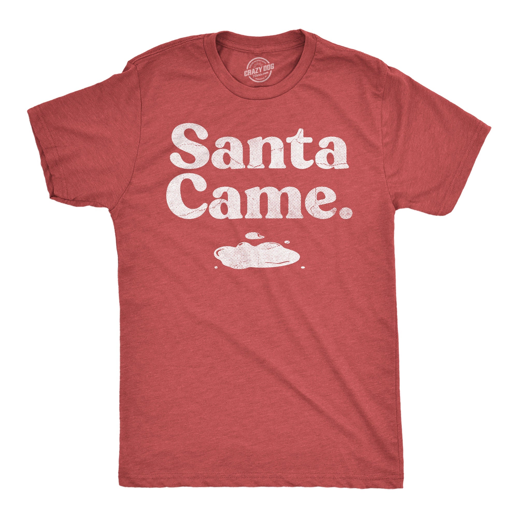 Santa Came Men's T Shirt