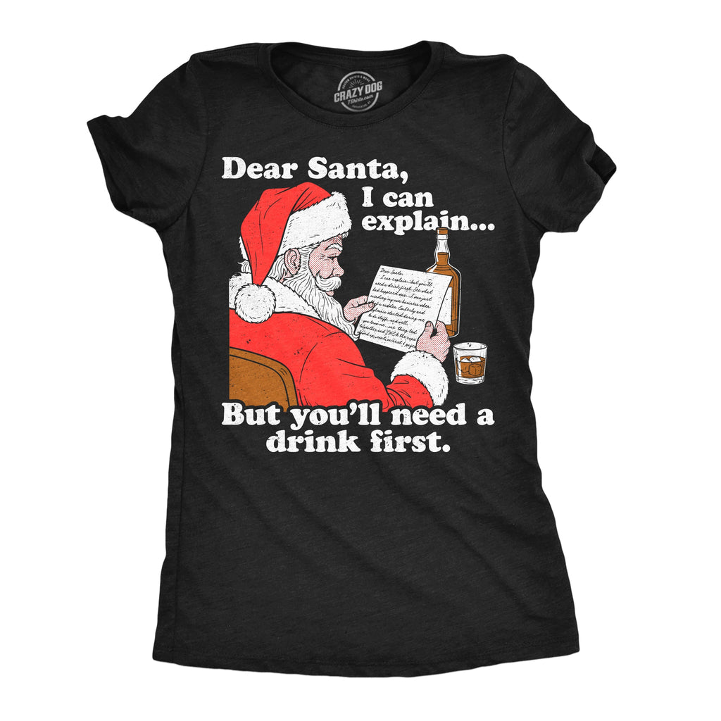 Dear Santa I Can Explain But Youll Need A Drink First Women's T Shirt