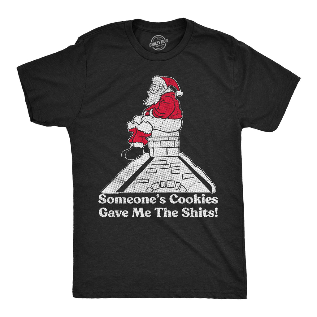 Someones Cookies Gave Me The Shits Men's T Shirt