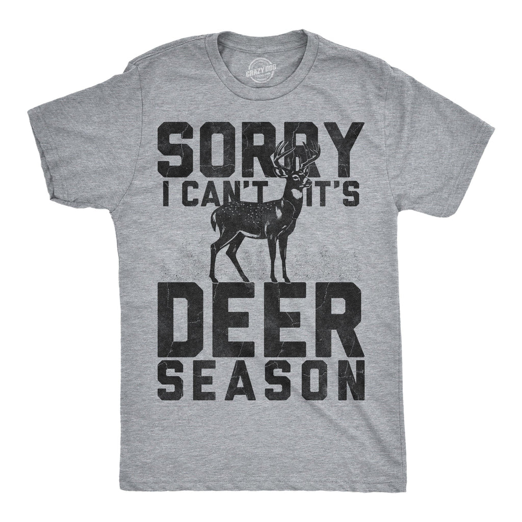Sorry I Cant Its Deer Season Men's T Shirt