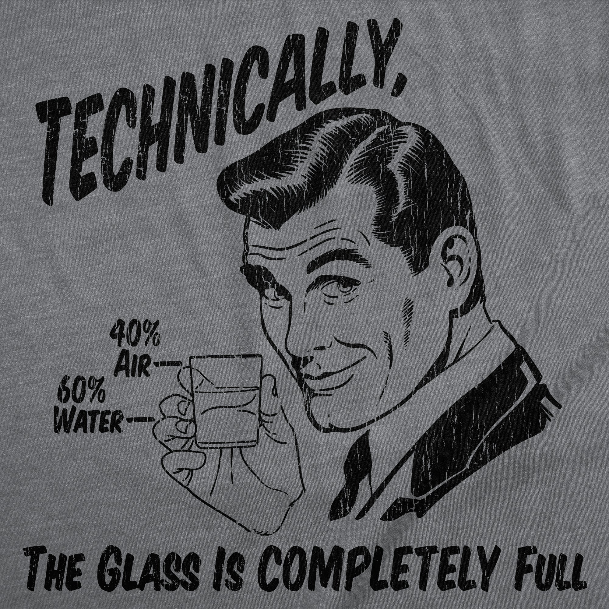 Technically The Glass Is Completely Full Men's T Shirt