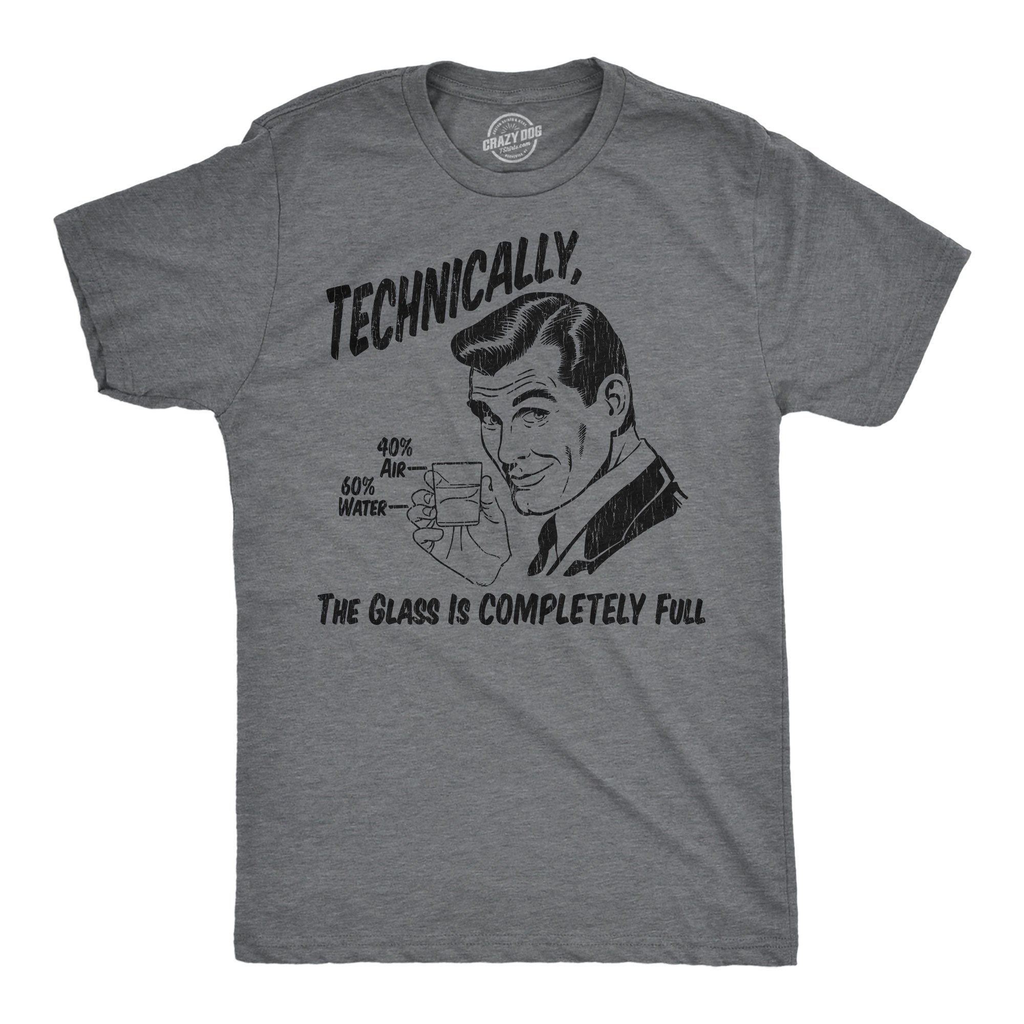 Technically The Glass Is Completely Full Men's T Shirt