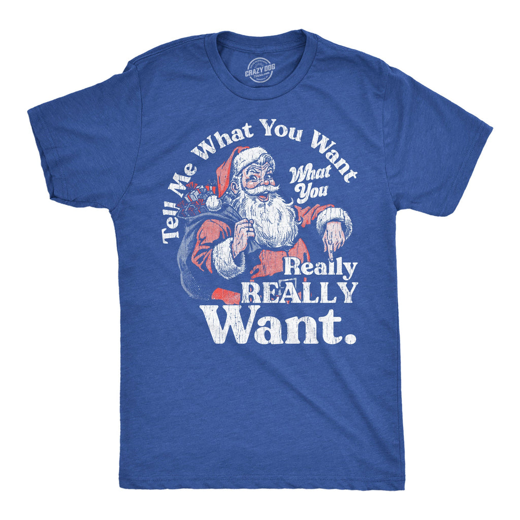 Tell Me What You Want What You Really Really Want Men's T Shirt