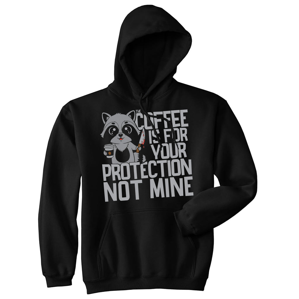 Coffee Is For Your Protection Not Mine Hoodie