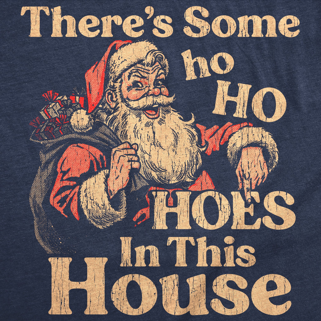 Theres Some Ho Ho Hoes In This House Men's T Shirt