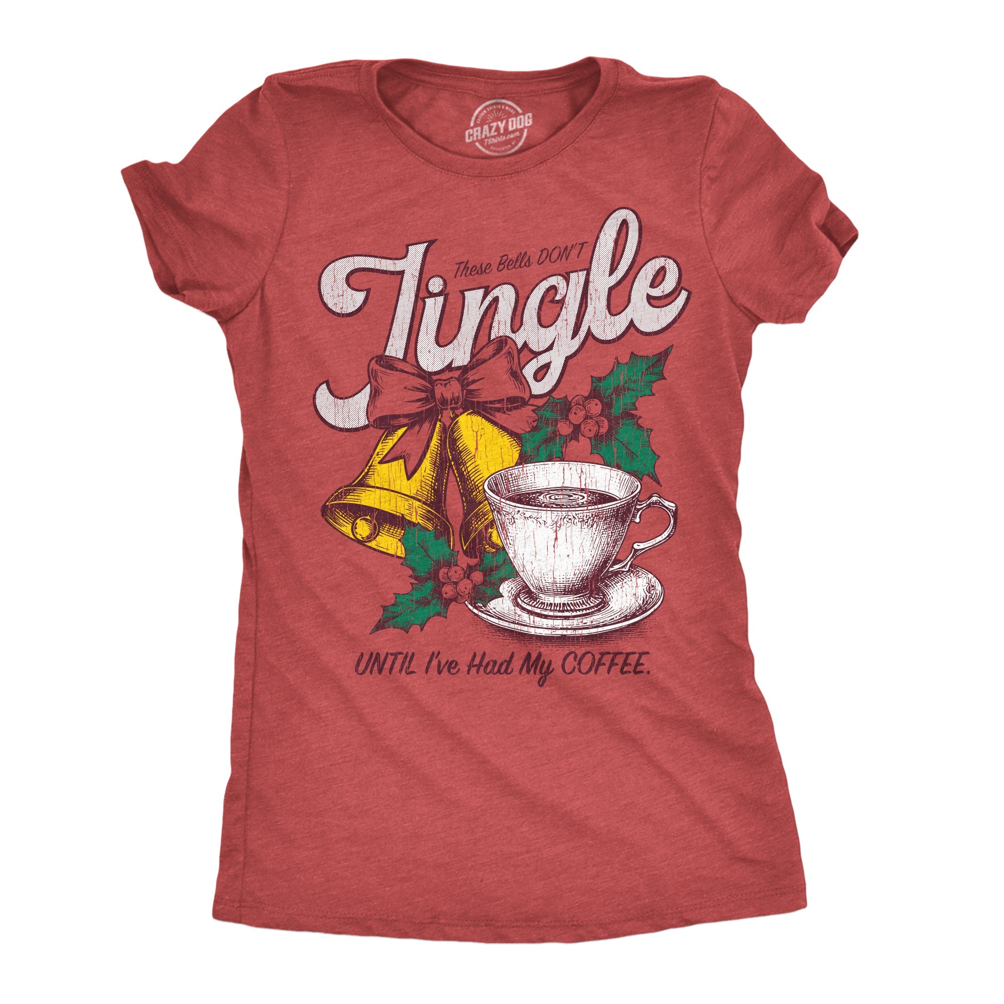 These Bells Dont Jingle Until Ive Had My Coffee Women's T Shirt