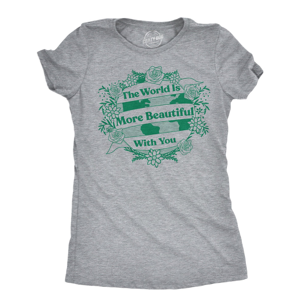 The World Is More Beautiful With You Women's T Shirt