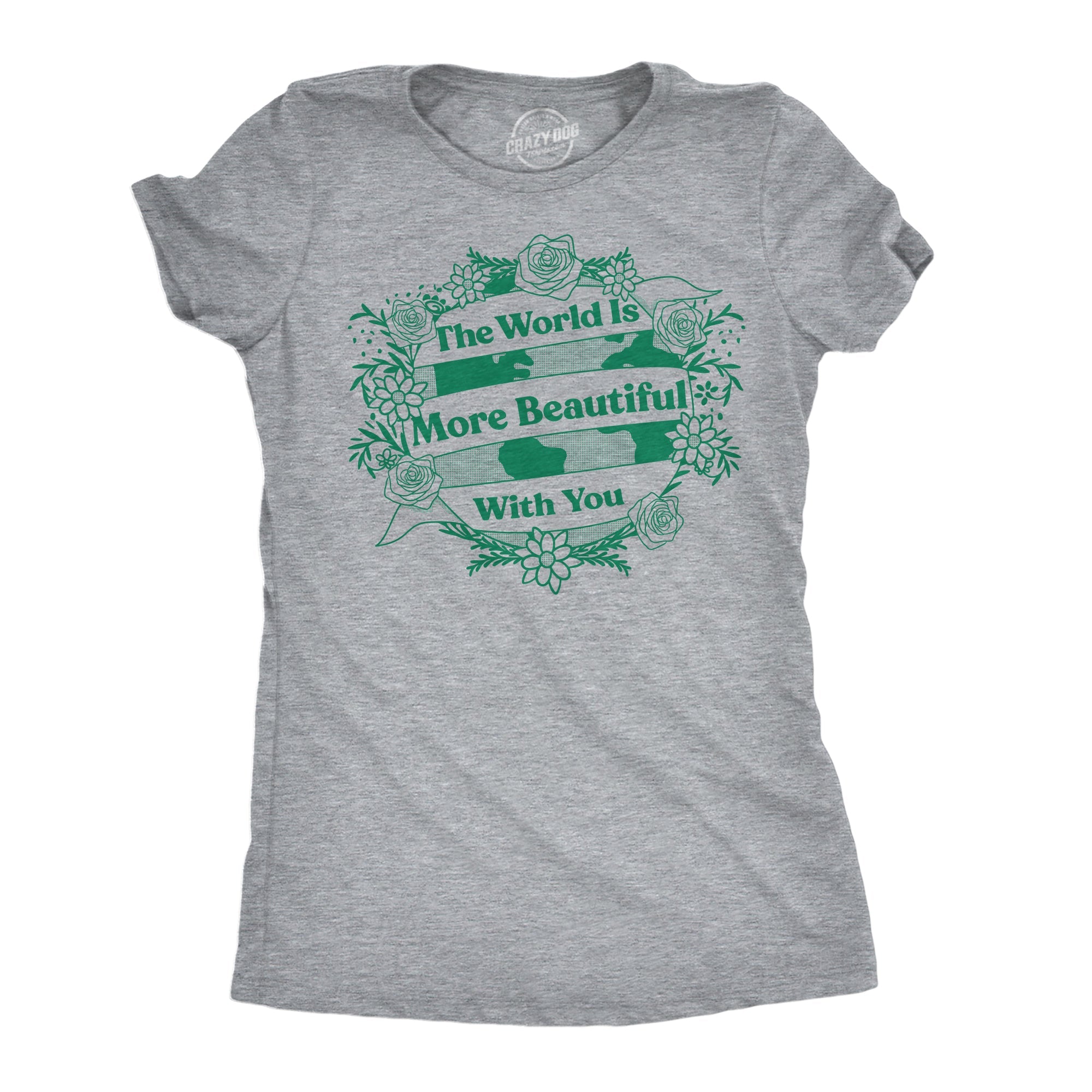 The World Is More Beautiful With You Women's T Shirt