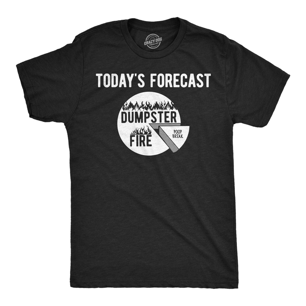Todays Forecast Dumpster Fire Poop Break Men's T Shirt