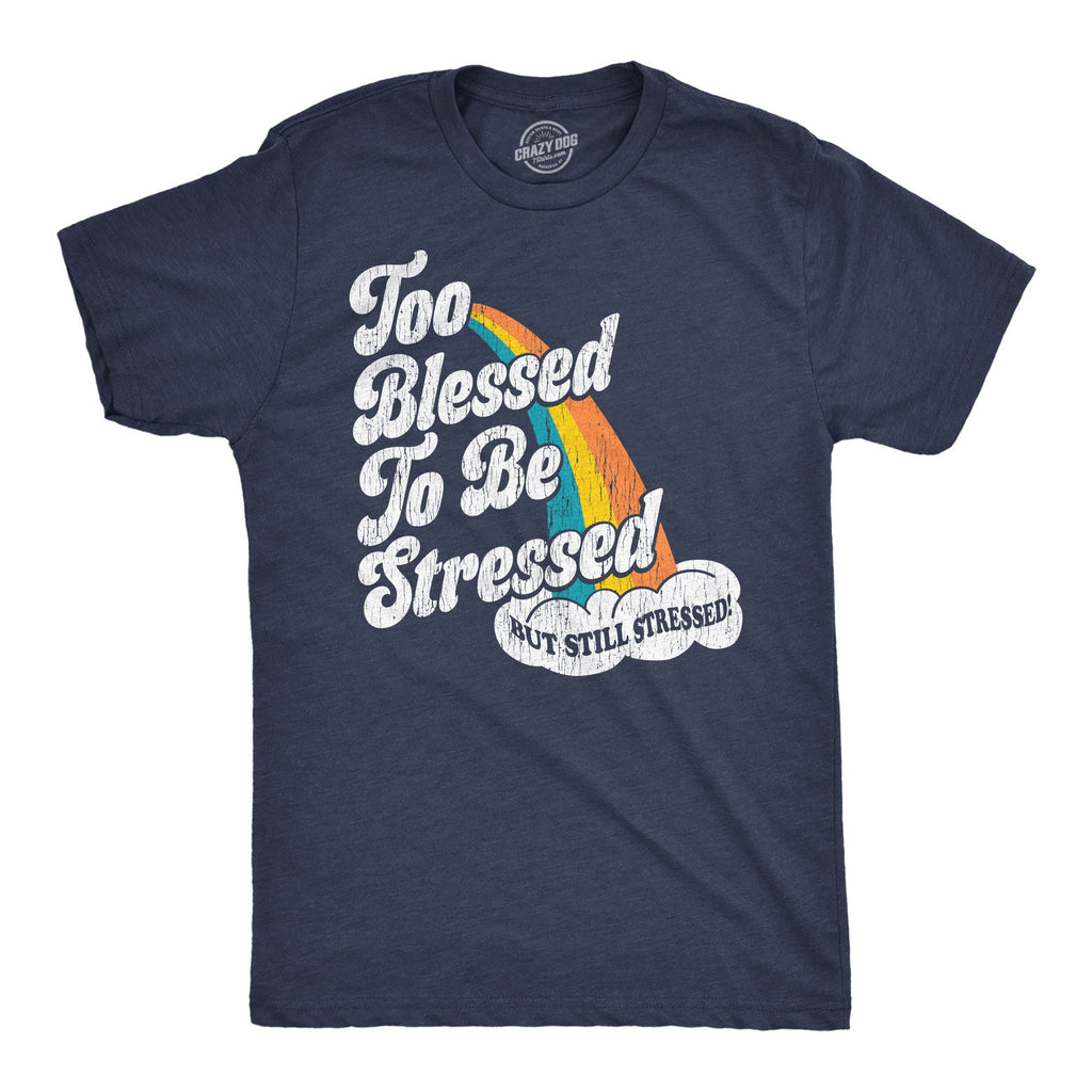 Too Blessed To Be Stressed Men's T Shirt